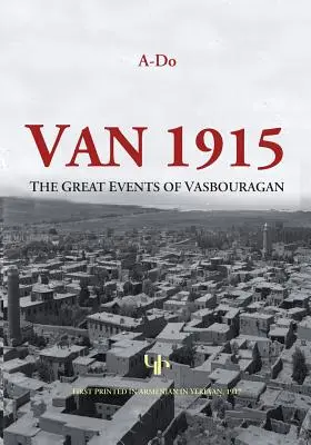 Van 1915 : Les grands événements de Vasbouragan - Van 1915: The Great Events of Vasbouragan