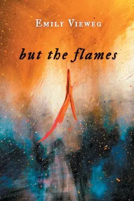 mais les flammes - but the flames