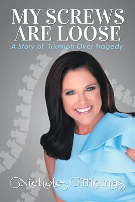 Mes vis sont desserrées : Une histoire de triomphe sur la tragédie - My Screws Are Loose: A Story of Triumph over Tragedy