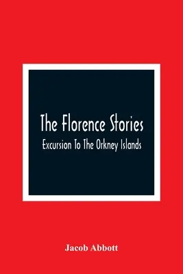 Les histoires de Florence ; Excursion aux îles Orcades - The Florence Stories; Excursion To The Orkney Islands