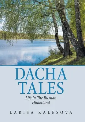 Dacha Tales : La vie dans l'arrière-pays russe - Dacha Tales: Life in the Russian Hinterland