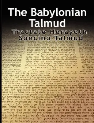 Le Talmud de Babylone : Tractate Horayoth - Décisions, Soncino - The Babylonian Talmud: Tractate Horayoth - Rulings, Soncino