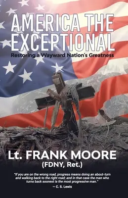 L'Amérique exceptionnelle : Restaurer la grandeur d'une nation en difficulté - America The Exceptional: Restoring a Wayward Nation's Greatness