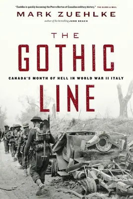 La ligne gothique : Le mois d'enfer du Canada dans l'Italie de la Seconde Guerre mondiale - The Gothic Line: Canada's Month of Hell in World War II Italy