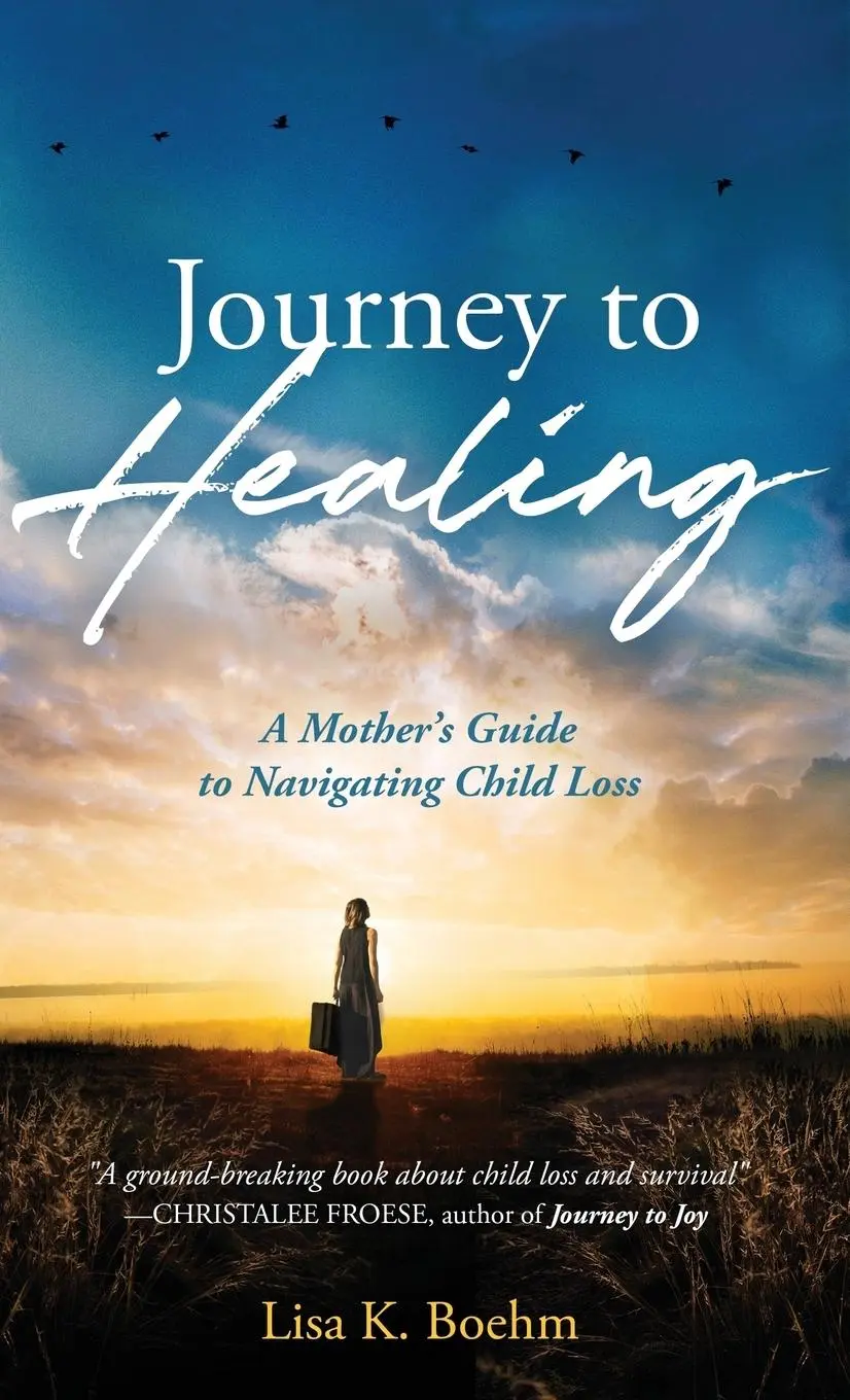 Voyage vers la guérison : le guide d'une mère pour surmonter la perte d'un enfant - Journey to HEALING: A Mother's Guide to Navigating Child Loss