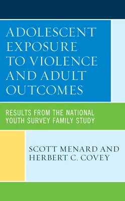 Exposition des adolescents à la violence et résultats à l'âge adulte : Résultats de l'étude familiale de l'enquête nationale sur la jeunesse - Adolescent Exposure to Violence and Adult Outcomes: Results from the National Youth Survey Family Study