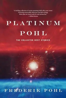 Platinum Pohl : Le recueil des meilleures histoires - Platinum Pohl: The Collected Best Stories