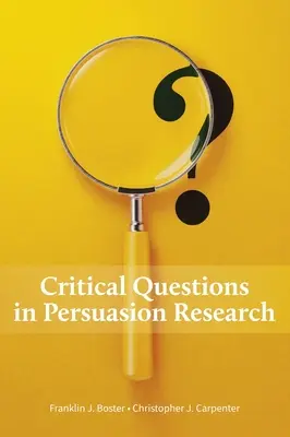 Questions critiques dans la recherche sur la persuasion - Critical Questions in Persuasion Research