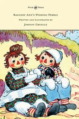 Le caillou magique de Raggedy Ann - Écrit et illustré par Johnny Gruelle - Raggedy Ann's Wishing Pebble - Written and Illustrated by Johnny Gruelle