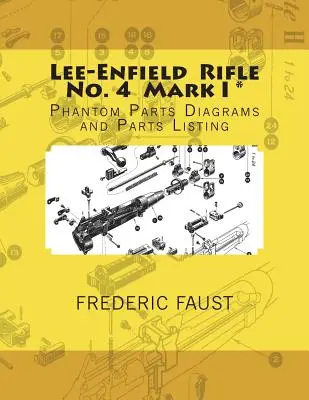 Lee-Enfield Rifle No. 4 : Phantom Parts Diagrams and Parts Listing (en anglais) - Lee-Enfield Rifle No. 4: Phantom Parts Diagrams and Parts Listing