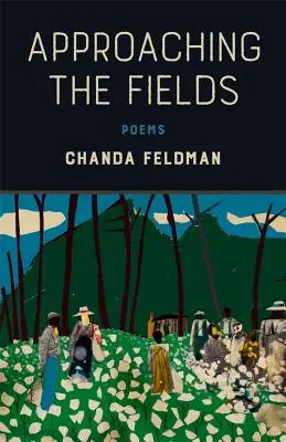 Approcher les champs : Poèmes - Approaching the Fields: Poems