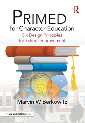 PRIMED pour l'éducation au caractère : Six principes de conception pour l'amélioration des écoles - PRIMED for Character Education: Six Design Principles for School Improvement