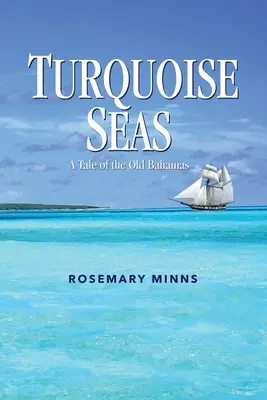 Turquoise Seas : A Tale of the Old Bahamas (Mers turquoises : un conte des anciennes Bahamas) - Turquoise Seas: A Tale of the Old Bahamas
