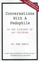 Conversations avec un pédophile : Dans l'intérêt de nos enfants - Conversations With A Pedophile: In the Interest of Our Children