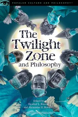 La Quatrième Dimension et la philosophie : Une dimension dangereuse à visiter - The Twilight Zone and Philosophy: A Dangerous Dimension to Visit