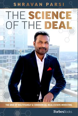 La science de la transaction : l'ADN de l'investissement immobilier commercial et multifamilial - The Science of the Deal: The DNA of Multifamily & Commercial Real Estate Investing
