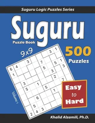 Livre de puzzles Suguru : 500 puzzles faciles à difficiles (9x9) - Suguru Puzzle Book: 500 Easy to Hard (9x9) Puzzles