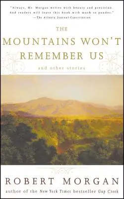 Les montagnes ne se souviendront pas de nous : Et autres histoires - The Mountains Won't Remember Us: And Other Stories