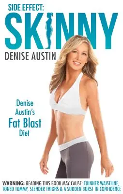 Effet secondaire : Skinny : Le régime de Denise Austin qui fait exploser les graisses - Side Effect: Skinny: Denise Austin's Fat-Blast Diet