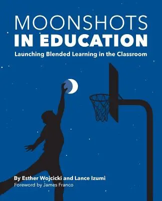 Moonshots in Education : Lancer l'apprentissage mixte en classe - Moonshots in Education: Launching Blended Learning in the Classroom
