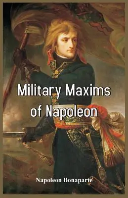 Maximes militaires de Napoléon - Military Maxims of Napoleon