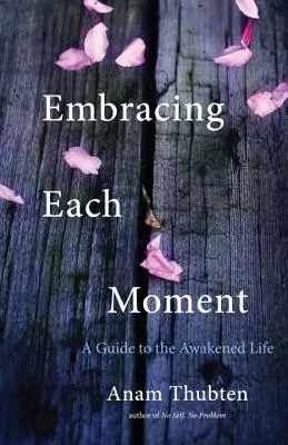 Embrasser chaque instant : Un guide pour la vie éveillée - Embracing Each Moment: A Guide to the Awakened Life