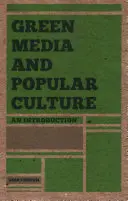 Médias verts et culture populaire : Une introduction - Green Media and Popular Culture: An Introduction