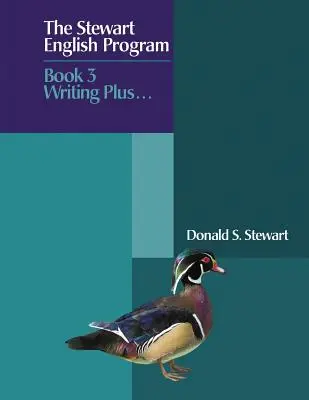 Le programme d'anglais Stewart : Livre 3 Writing Plus . . . - The Stewart English Program: Book 3 Writing Plus . . .