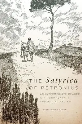 Les Satyres de Pétrone : Un lecteur intermédiaire avec commentaire et révision guidée - The Satyrica of Petronius: An Intermediate Reader with Commentary and Guided Review