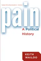 La douleur : une histoire politique - Pain: A Political History