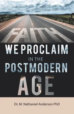 La foi que nous proclamons à l'ère postmoderne - Faith We Proclaim in the Postmodern Age