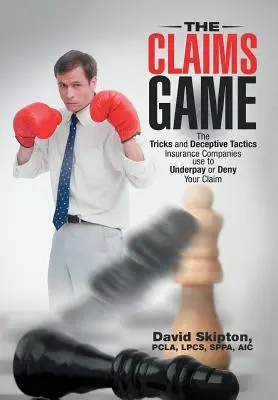 Le jeu des réclamations : Les astuces et les tactiques trompeuses utilisées par les compagnies d'assurance pour sous-payer ou refuser votre demande d'indemnisation - The Claims Game: The Tricks and Deceptive Tactics Insurance Companies Use to Underpay or Deny Your Claim