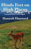 Hinds Feet on High Places Complete and Unabridged par Hannah Hurnard - Hinds Feet on High Places Complete and Unabridged by Hannah Hurnard