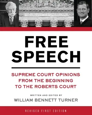 La liberté d'expression : Opinions de la Cour Suprême depuis le début jusqu'à la Cour Roberts - Free Speech: Supreme Court Opinions from the Beginning to the Roberts Court