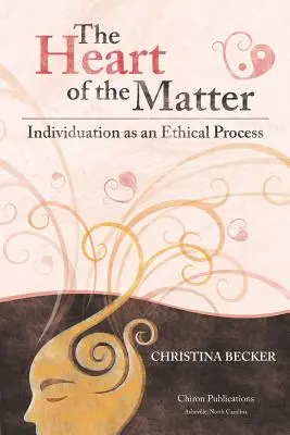 Le cœur du problème : L'individuation en tant que processus éthique - The Heart of the Matter: Individuation as an Ethical Process