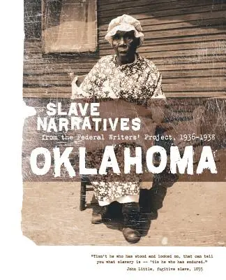 Récits d'esclaves de l'Oklahoma : Récits d'esclaves du Federal Writers' Project 1936-1938 - Oklahoma Slave Narratives: Slave Narratives from the Federal Writers' Project 1936-1938