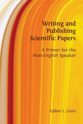 Rédiger et publier des articles scientifiques : Un abécédaire pour les non-anglophones - Writing and Publishing Scientific Papers: A Primer for the Non-English Speaker