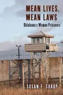 Mean Lives, Mean Laws : Oklahoma's Women Prisoners (Les prisonnières de l'Oklahoma) - Mean Lives, Mean Laws: Oklahoma's Women Prisoners