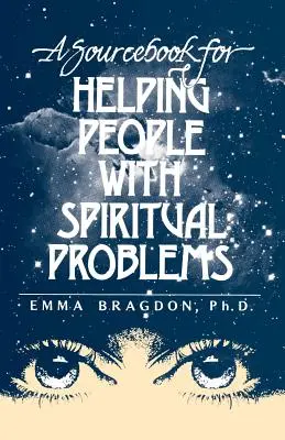 Un livre de référence pour aider les personnes ayant des problèmes spirituels - A Sourcebook for Helping People with Spiritual Problems