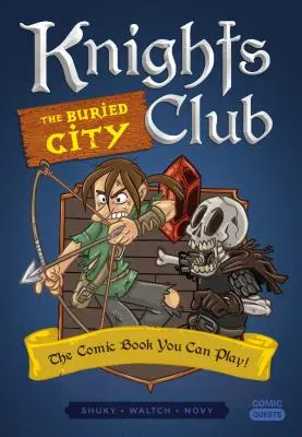 Club des Chevaliers : La ville enterrée : La bande dessinée à laquelle vous pouvez jouer - Knights Club: The Buried City: The Comic Book You Can Play