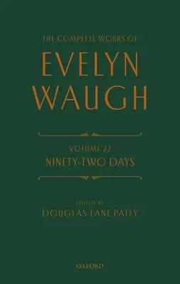 Les œuvres complètes d'Evelyn Waugh : Quatre-vingt-douze jours : Volume 22 - The Complete Works of Evelyn Waugh: Ninety-Two Days: Volume 22