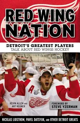 Red Wing Nation : Les plus grands joueurs de Détroit parlent du hockey des Red Wings - Red Wing Nation: Detroit's Greatest Players Talk about Red Wings Hockey