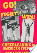 Allez-y&nbsp;! Fight&nbsp;! Gagnez&nbsp;! Le cheerleading dans la culture américaine - Go! Fight! Win!: Cheerleading in American Culture