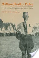 William Dudley Pelley : Une vie dans l'extrémisme de droite et l'occultisme - William Dudley Pelley: A Life in Right-Wing Extremism and the Occult