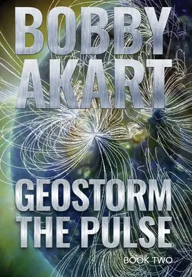 Geostorm The Pulse : Un thriller de survie post-apocalyptique EMP - Geostorm The Pulse: A Post Apocalyptic EMP Survival Thriller