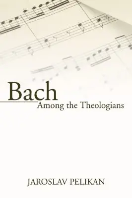Bach parmi les théologiens - Bach Among the Theologians