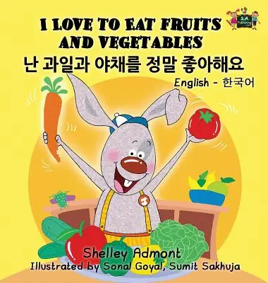 J'aime manger des fruits et des légumes : Edition bilingue anglais-coréen - I Love to Eat Fruits and Vegetables: English Korean Bilingual Edition