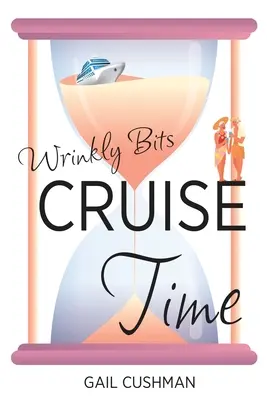 Le temps de la croisière (Wrinkly Bits Book 1) : Un roman d'amour pour les seniors. - Cruise Time (Wrinkly Bits Book 1): A Wrinkly Bits Senior Hijinks Romance