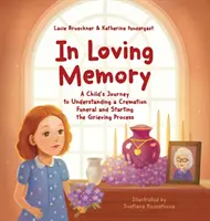 In Loving Memory : Le voyage d'un enfant pour comprendre les funérailles par crémation et entamer le processus de deuil - In Loving Memory: A Child's Journey to Understanding a Cremation Funeral and Starting the Grieving Process