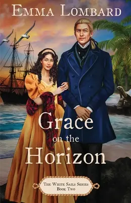 La grâce à l'horizon (The White Sails Series Book 2) - Grace on the Horizon (The White Sails Series Book 2)